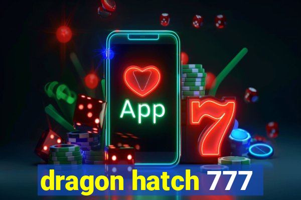 dragon hatch 777